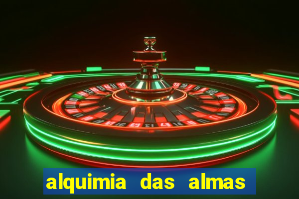 alquimia das almas 3 temporada